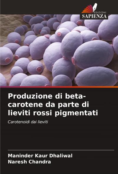 Produzione di beta-carotene da parte di lieviti rossi pigmentati