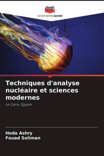 Techniques d’analyse nucléaire et sciences modernes