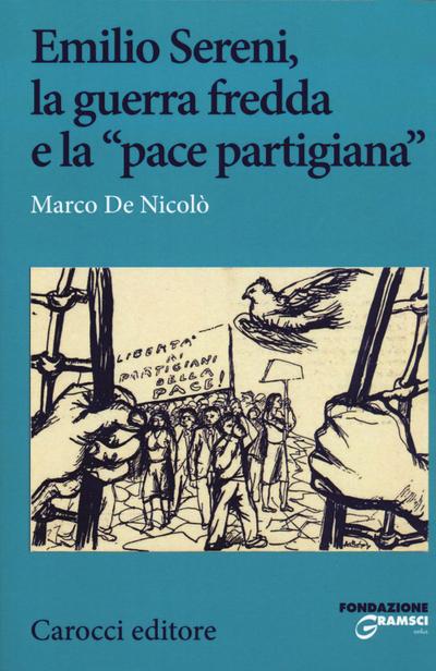 De Nicolò, M: Emilio Sereni, la guerra fredda e la «pace par