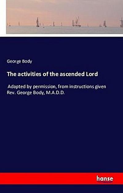The activities of the ascended Lord