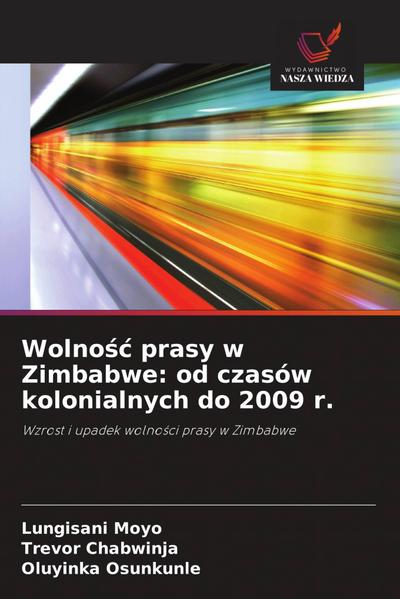 Wolno¿¿ prasy w Zimbabwe: od czasów kolonialnych do 2009 r.