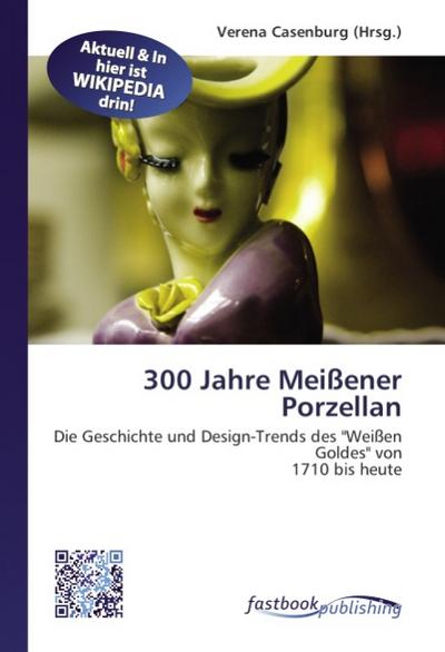 300 Jahre Meißener Porzellan - Verena Casenburg