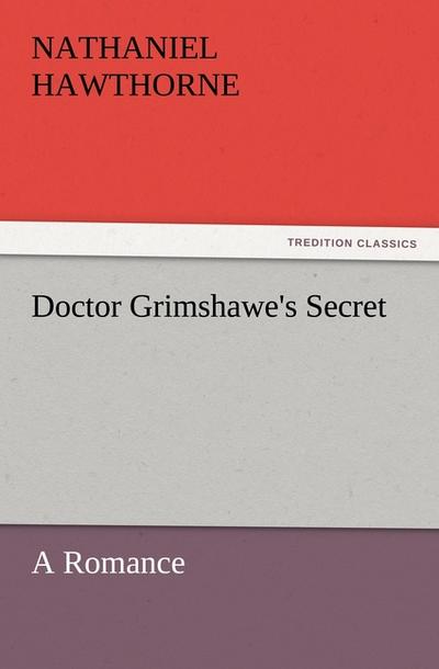 Doctor Grimshawe’s Secret