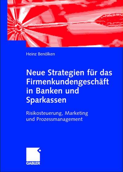 Neue Strategien für das Firmenkundengeschäft der Banken und Sparkassen