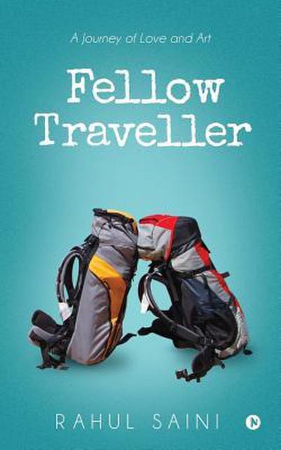 Fellow Traveller: A Journey of Love and Art