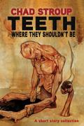 TEETH WHERE THEY SHOULDN’T BE
