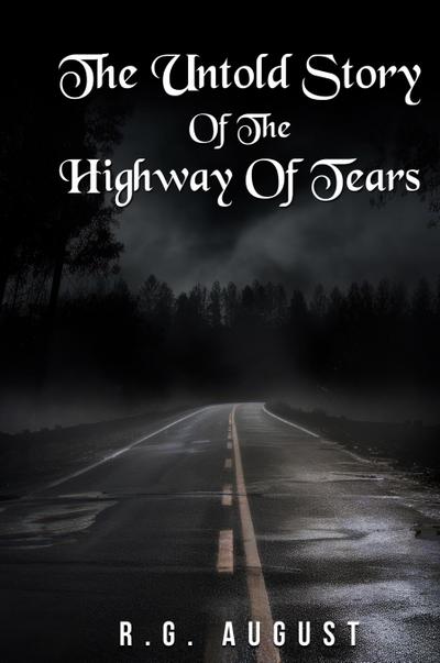 THE UNTOLD STORY OF THE  HIGHWAY OF TEARS
