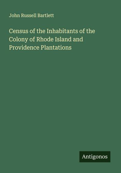 Census of the Inhabitants of the Colony of Rhode Island and Providence Plantations