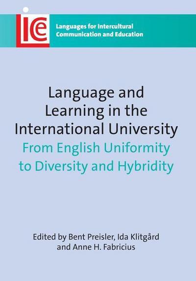 Language and Learning in the International University: From English Uniformity to Diversity and Hybridity. Edited by Bent Preisler, Ida Klitgrd, and A