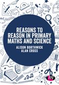 Reasons to Reason in Primary Maths and Science