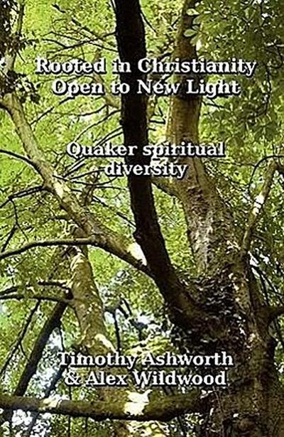 Rooted in Christianity, Open to New Light: Quaker Spiritual Diversity