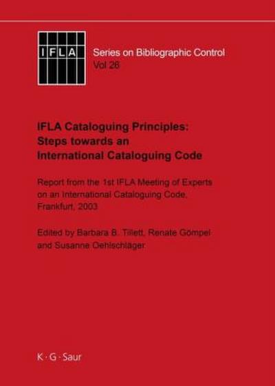 IFLA Cataloguing Principles: Steps towards an International Cataloguing Code