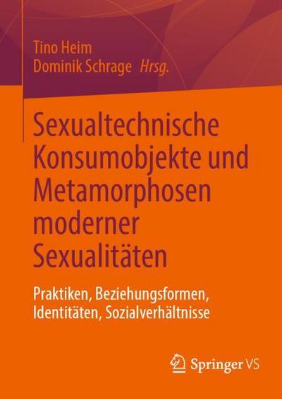 Sexualtechnische Konsumobjekte und Metamorphosen moderner Sexualitäten