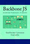 Backbone JS. JavaScript Framework. 2ª Edición