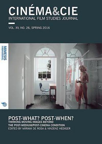Post-What? Post-When?: Thinking Moving Images Beyond the Post-Medium/Post-Cinema Condition