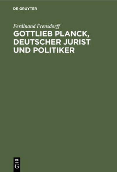 Gottlieb Planck, deutscher Jurist und Politiker