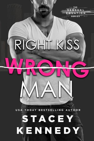 Right Kiss Wrong Man (The Sensual Equation, #1)