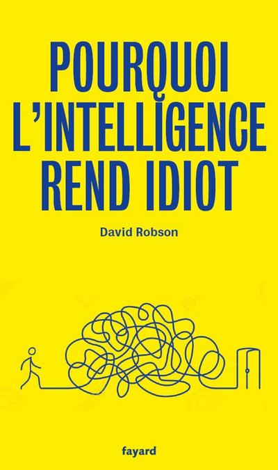 Pourquoi l’intelligence rend idiot
