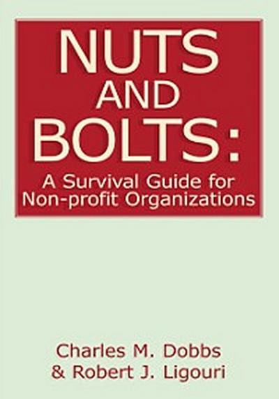 Nuts and Bolts: a Survival Guide for Non-Profit Organizations