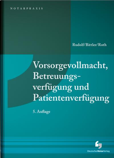 Vorsorgevollmacht, Betreuungsverfügung und Patientenverfügung (NotarPraxis)