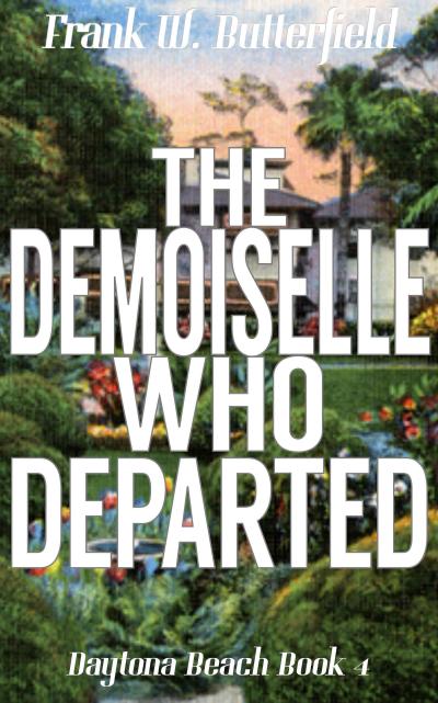 The Demoiselle Who Departed (Daytona Beach, #4)