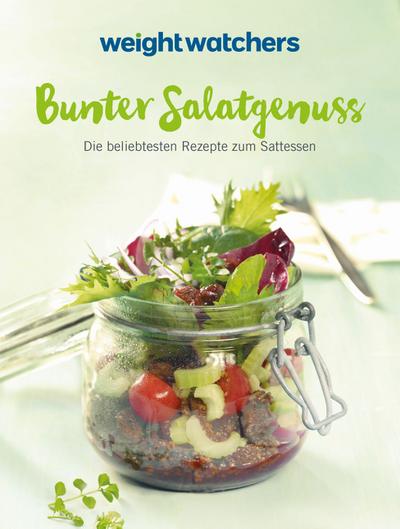 Bunter Salatgenuss: Die besten Rezepte zum Sattessen zum neuen Feel Good Programm von Weight Watchers. Jetzt mit der neuen SmartPoints-Formel