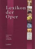 Lexikon der Oper: Komponisten - Werke - Interpreten - Sachbegriffe