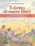Il diritto di essere liberi. Seconda edizione ampliata con una nuova introduzione dell’autore