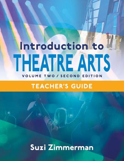 Introduction to Theatre Arts 2, 2nd Edition Teacher’s Guide