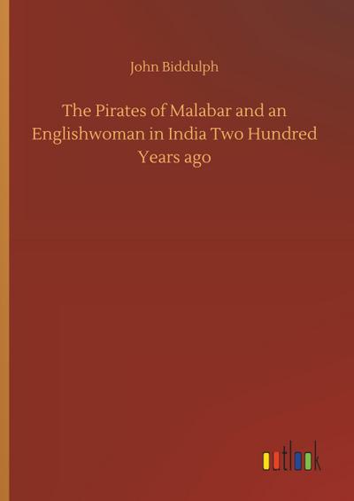 The Pirates of Malabar and an Englishwoman in India Two Hundred Years ago