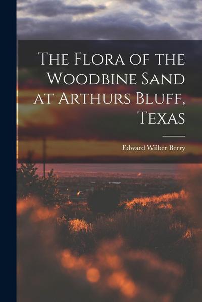 The Flora of the Woodbine Sand at Arthurs Bluff, Texas