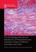 The Routledge International Handbook of Philosophies and Theories of Early Childhood Education and Care