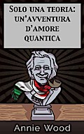 Solo una teoria: un’avventura d’amore quantica
