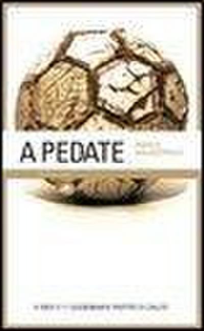 A pedate. 11 eroi e 11 leggendarie partite di calcio