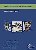 Lernsituationen in der Metalltechnik Lernfelder 1-4