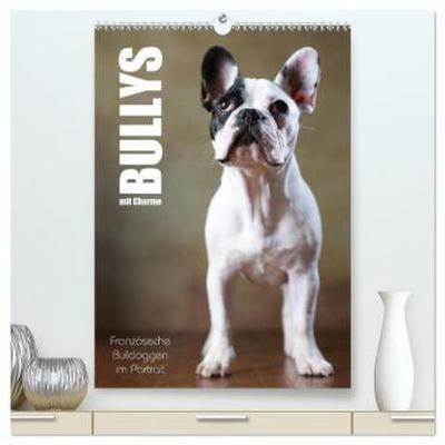 Bullys mit Charme - Französische Bulldoggen im Portrait (hochwertiger Premium Wandkalender 2026 DIN A2 hoch), Kunstdruck in Hochglanz