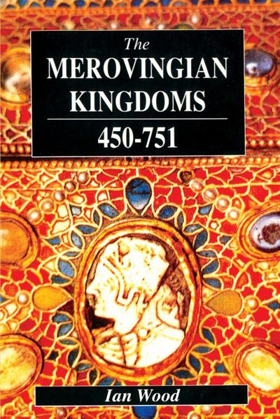 The Merovingian Kingdoms 450 - 751