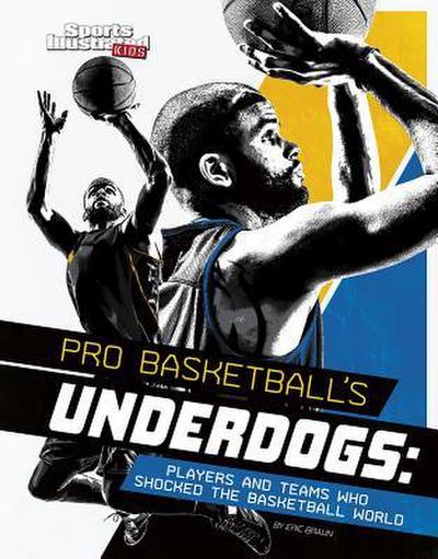 Pro Basketball’s Underdogs: Players and Teams Who Shocked the Basketball World