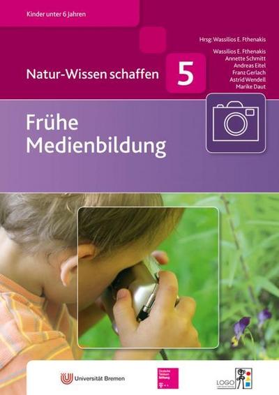 Natur-Wissen schaffen: Frühe Medienbildung: Natur-Wissen schaffen Handbuch