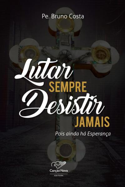 Lutar Sempre Desistir Jamais
