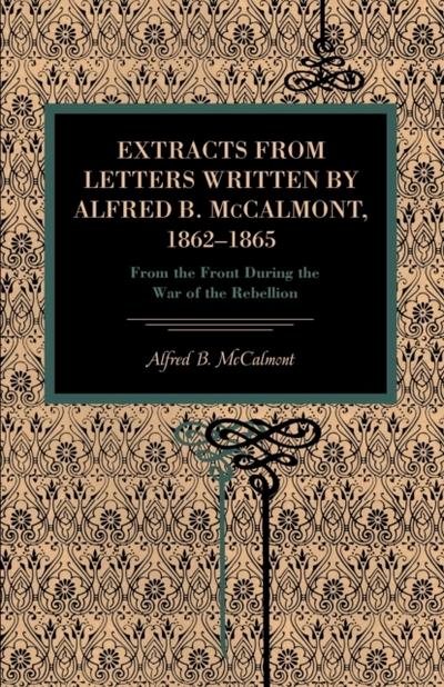 Extracts from Letters Written by Alfred B. McCalmont, 1862-1865