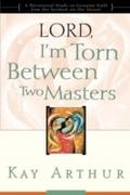 Lord, I’m Torn Between Two Masters