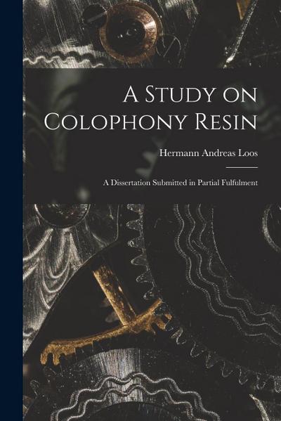 A Study on Colophony Resin: A Dissertation Submitted in Partial Fulfulment