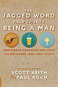 The Jagged Word Field Guide To Being A Man