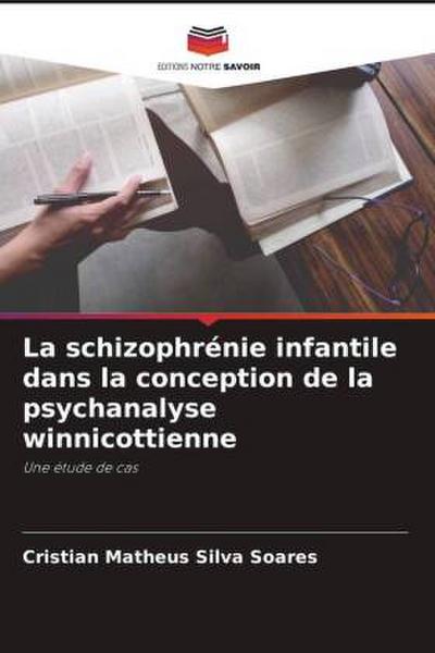 La schizophrénie infantile dans la conception de la psychanalyse winnicottienne
