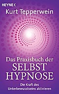 Das Praxisbuch der Selbsthypnose