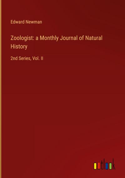 Zoologist: a Monthly Journal of Natural History