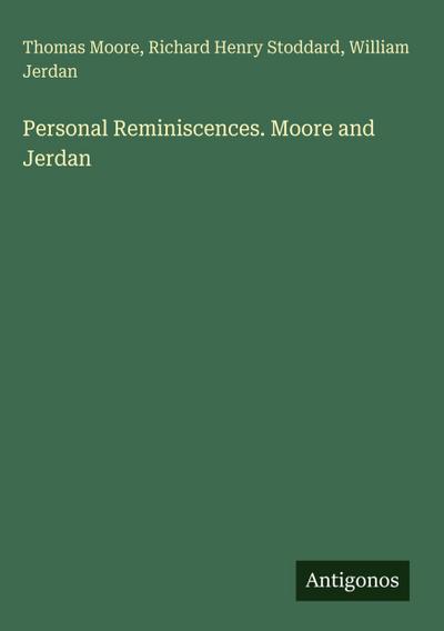 Personal Reminiscences. Moore and Jerdan