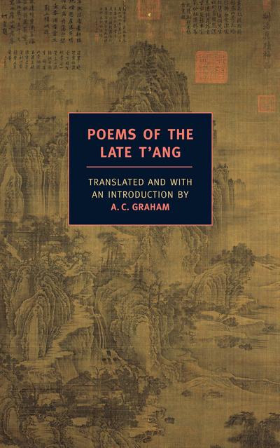 Poems of the Late t'Ang - A C Graham