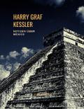 Harry Graf Kessler: Notizen über Mexico